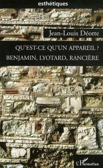 Couverture du livre « Qu'est ce qu'un appareil ? benjamin, lyotard, rancière » de Pierre Guicheney aux éditions L'harmattan