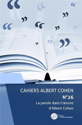 Couverture du livre « Cahiers Albert Cohen Tome 26 : la parole dans l'oeuvre d'Albert Cohen » de Philippe Zard et Collectif aux éditions Le Manuscrit