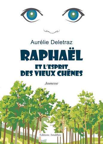 Couverture du livre « Raphaël et l'esprit des vieux chênes » de Aurelie Deletraz aux éditions Amalthee