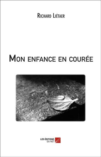 Couverture du livre « Mon enfance en courée » de Richard Lietaer aux éditions Editions Du Net