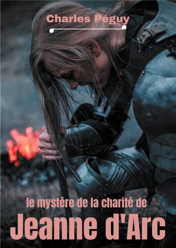 Couverture du livre « Éveil à la foi t.9 ; le mystère de la charité de Jeanne d'Arc » de Charles Peguy aux éditions Books On Demand