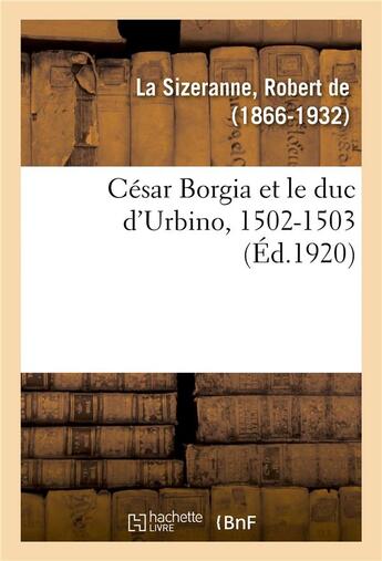 Couverture du livre « Cesar borgia et le duc d'urbino, 1502-1503 » de Monier De La Sizeran aux éditions Hachette Bnf