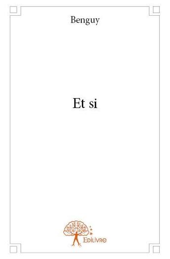 Couverture du livre « Et si » de Benguy aux éditions Edilivre