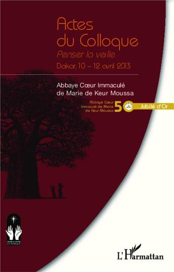 Couverture du livre « Actes du colloque ; penser la veille, Dakar 10 12 avril 2013 » de  aux éditions L'harmattan