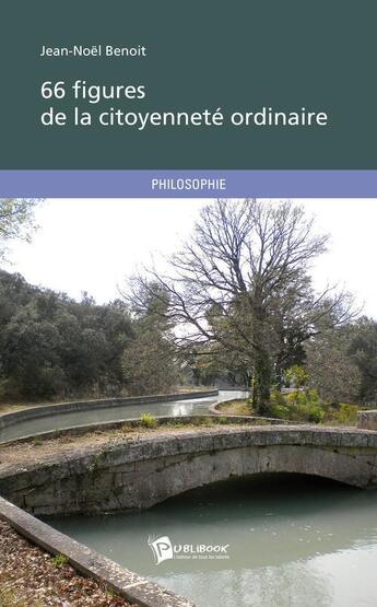 Couverture du livre « 66 Figures De La Citoyennete Ordinaire » de Jean-Noel Benoit aux éditions Publibook
