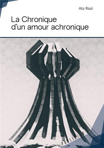 Couverture du livre « La chronique d'un amour achronique » de Ata Riazi aux éditions Publibook