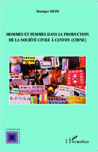 Couverture du livre « Hommes et femmes dans la production de la société civile à Canton, Chine » de Monique Selim aux éditions L'harmattan