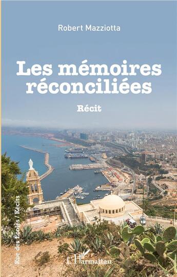 Couverture du livre « Les mémoires réconciliees » de Robert Mazziotta aux éditions L'harmattan