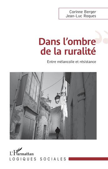 Couverture du livre « Dans l'ombre de la ruralité : entre mélancolie et résistance » de Jean-Luc Roques et Corine Berger aux éditions L'harmattan