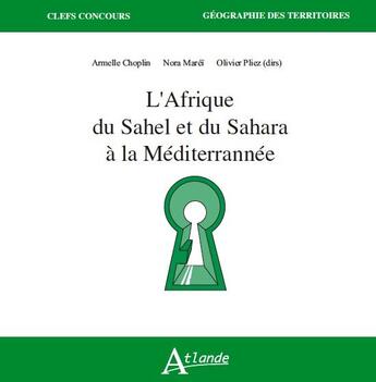 Couverture du livre « L'afrique du sahel et du sahara a la mediterrannee » de Choplin Armelle/Mare aux éditions Atlande Editions