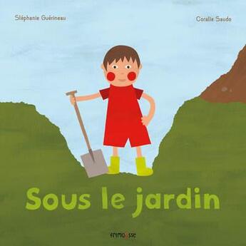 Couverture du livre « Sous le jardin » de Coralie Saudo et Stephane Guerineau aux éditions Frimousse