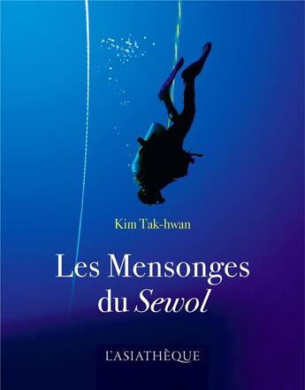 Couverture du livre « Les mensonges du Sewol » de Takhwan Kim aux éditions Asiatheque