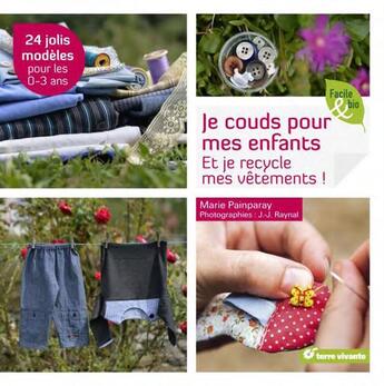 Couverture du livre « Je couds pour mes enfants ; et je recycle mes vêtements ! » de Marie Painparay aux éditions Terre Vivante