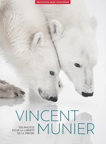 Couverture du livre « 100 photos de Vincent Munier pour la liberté de la presse » de Vincent Munier aux éditions Reporters Sans Frontieres