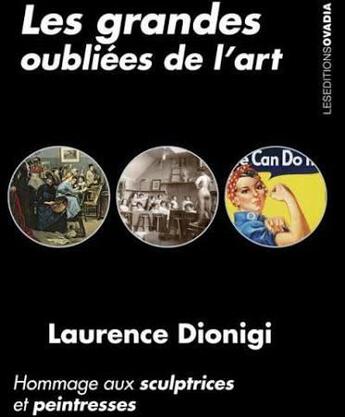 Couverture du livre « Les grandes oubliees de l'art: hommage aux sculptrices et peintresses » de Laurence Dionigi aux éditions Ovadia