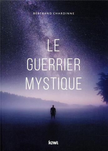 Couverture du livre « Le guerrier mystique » de Bertrand Chardinne aux éditions Kiwi Romans