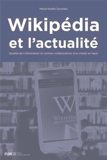 Couverture du livre « Wikipedia et l'actualite. qualite de l'information et normes collabor » de Doufreix M-N. aux éditions Presses De La Sorbonne Nouvelle