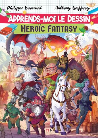 Couverture du livre « Apprends-moi le dessin : Heroïc fantasy » de Philippe Brocard et Anthony Geoffroy aux éditions M+ Editions