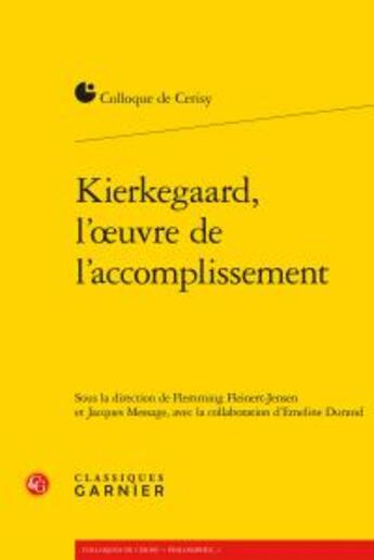 Couverture du livre « Kierkegaard, l'oeuvre de l'accomplissement » de  aux éditions Classiques Garnier