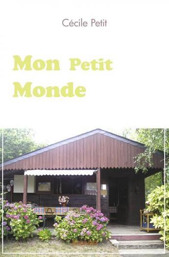 Couverture du livre « Mon petit monde » de Cecile Petit aux éditions Edilivre