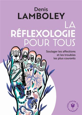 Couverture du livre « La réflexologie pour tous ; soulager les affections et les troubles les plus courants » de Denis Lamboley aux éditions Marabout