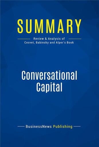 Couverture du livre « Summary : conversational capital (review and analysis of Cesvet, Babinsky and Alper's book) » de  aux éditions Business Book Summaries