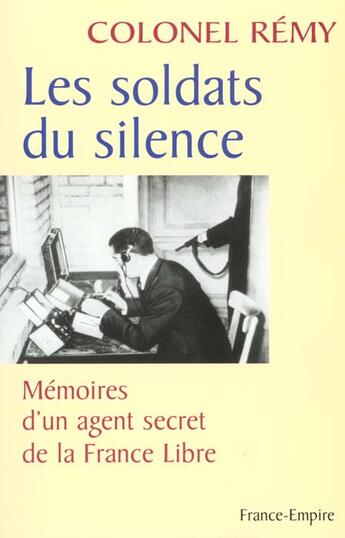 Couverture du livre « Les soldats du silence t.2 ; memoires d'un agent secret de la france libre » de Remy aux éditions France-empire