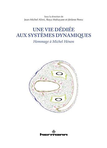 Couverture du livre « Une vie dédiée aux systèmes dynamiques : Hommage à Michel Hénon » de Jean-Michel Alimi aux éditions Hermann