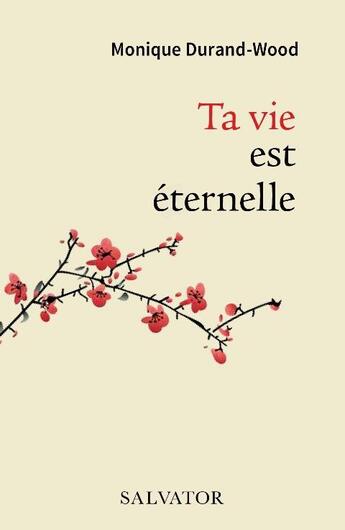 Couverture du livre « Ta vie est éternelle » de Monique Durand-Wood aux éditions Salvator