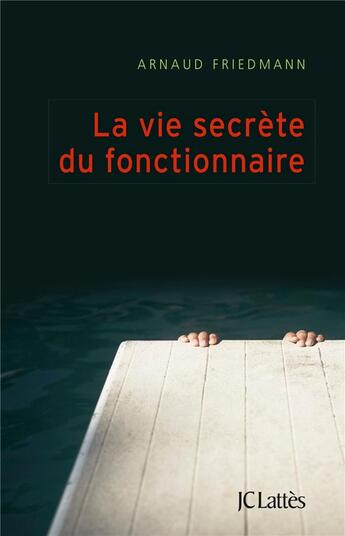 Couverture du livre « La vie secrète du fonctionnaire » de Arnaud Friedmann aux éditions Lattes