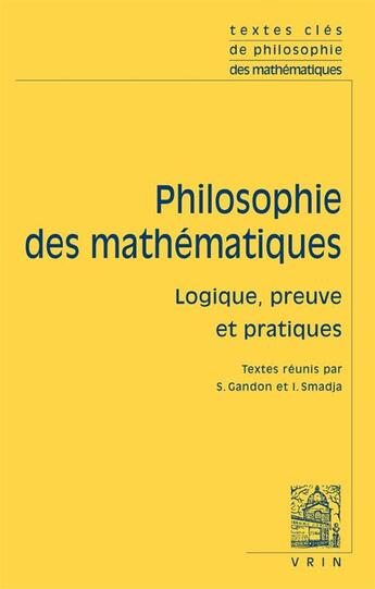 Couverture du livre « Philosophie des mathématiques t.2 ; logique, preuve et pratiques » de Sebastien Gandon et Ivahn Smadja aux éditions Vrin