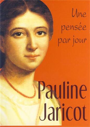 Couverture du livre « Pauline jaricot : une pensee par jour » de Jaricot P aux éditions Mediaspaul