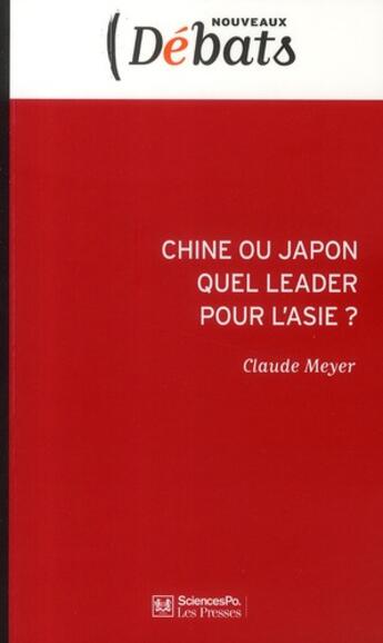 Couverture du livre « Chine ou Japon : quel leader pour l'Asie ? » de Claude Meyer aux éditions Presses De Sciences Po