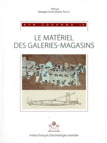 Couverture du livre « Ayn Soukhna Tome 4 ; études du matériel des galeries-magasins » de Georges Castel et Pierre Tallet aux éditions Ifao