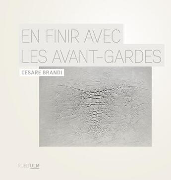 Couverture du livre « En finir avec les avant-gardes » de Cesare Brandi aux éditions Rue D'ulm