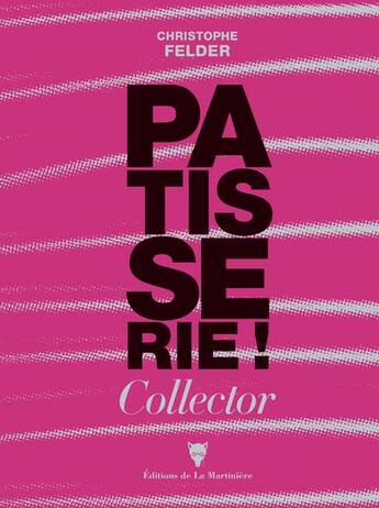 Couverture du livre « Pâtisserie ! collector numéro 3 » de Christophe Felder aux éditions La Martiniere