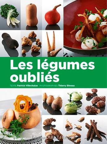 Couverture du livre « Les légumes oubliées » de Patrick Villechaize et Thierry Bineau aux éditions Ouest France