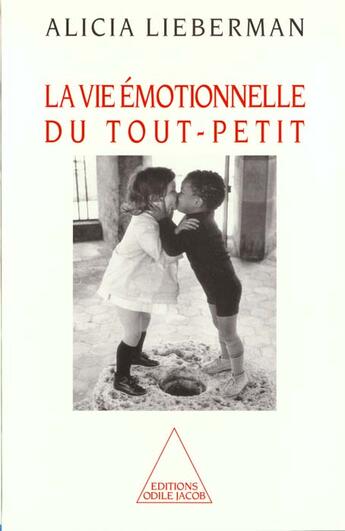 Couverture du livre « La vie émotionnelle du tout petit » de Alicia Lieberman aux éditions Odile Jacob