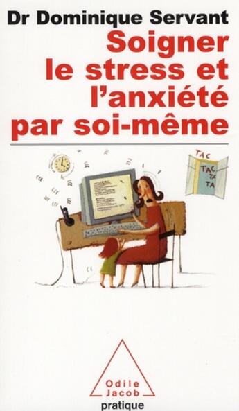 Couverture du livre « Soigner le stress et l'anxiété par soi-même » de Servant-D aux éditions Odile Jacob