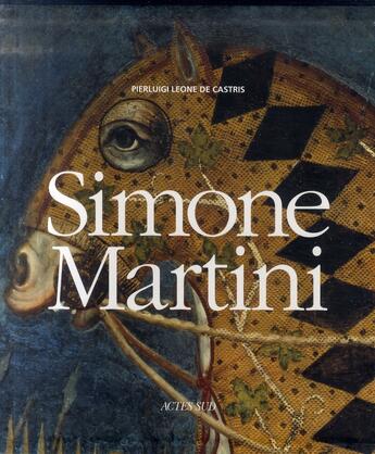 Couverture du livre « Simone Martini » de Pierluigi Leone De Castris aux éditions Actes Sud