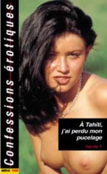 Couverture du livre « Confessions érotiques t.465 ; à Tahiti, j'ai perdu mon pucelage » de  aux éditions Media 1000