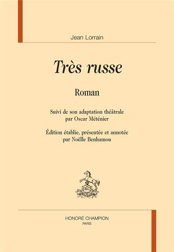 Couverture du livre « Très russe : suivi de son adaptation théâtrale par Oscar Méténier » de Jean Lorrain et Oscar Metenier aux éditions Honore Champion