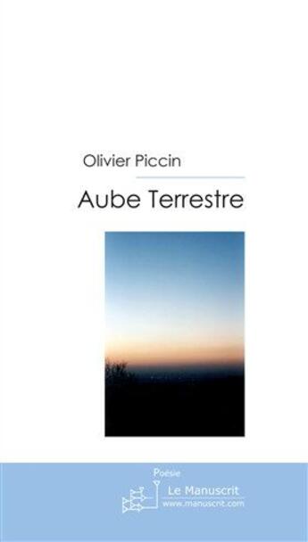 Couverture du livre « Aube terrestre » de Piccin-O aux éditions Le Manuscrit