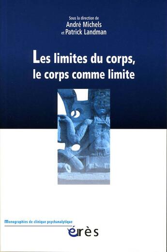 Couverture du livre « Les limites du corps ; les corps comme limite » de Patrick Landman et Andre Michels aux éditions Eres