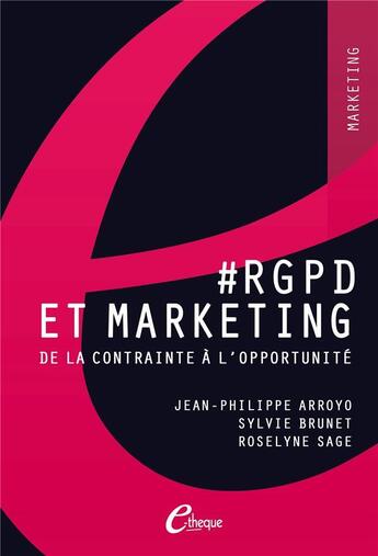 Couverture du livre « #rgpd et marketing. de la contrainte a l'opportunite » de Arroyo/Brunet/Sage aux éditions E-theque