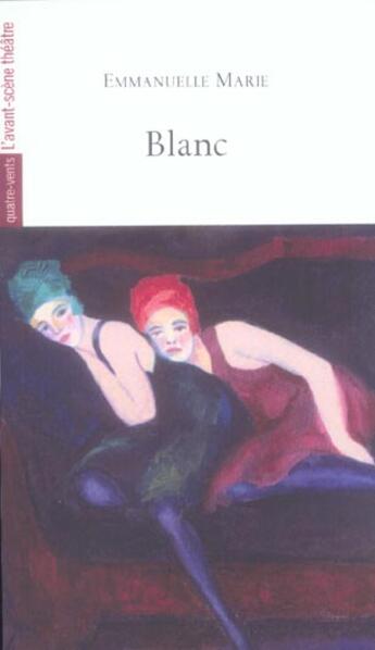 Couverture du livre « Blanc » de Emmanuelle Marie aux éditions Avant-scene Theatre