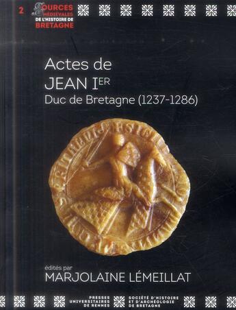 Couverture du livre « Actes de Jean 1er, duc de Bretagne (1237-1286) » de Marjolaine Lemeillat aux éditions Pu De Rennes