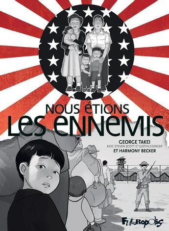 Couverture du livre « Nous étions les ennemis » de Steve Scott et George Takei et Justin Eisinger et Harmony Becker aux éditions Futuropolis