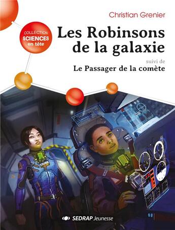 Couverture du livre « Les Robinsons de la galaxie ; le passager de la comète » de Christian Grenier et Edouard Groult aux éditions Sedrap