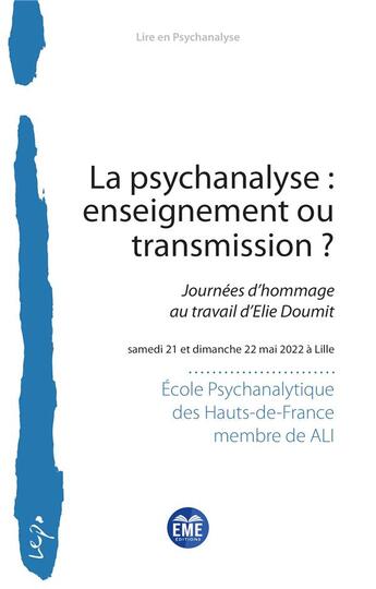 Couverture du livre « La psychanalyse : enseignement ou transmission ? : Journées d'hommage au travail d'Elie Doumit » de Membre De L'Ali Ecole Psychanalytique Des Hauts-De-France aux éditions Eme Editions